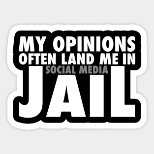 My Opinions Often Land Me In Social Media Jail Sticker